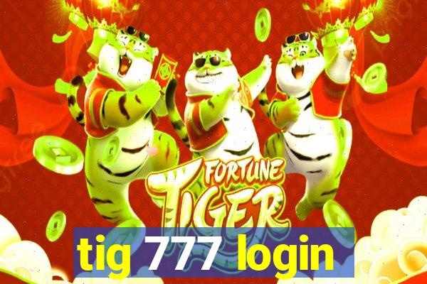 tig 777 login